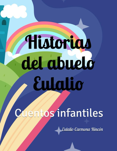 Libro: Historias Del Abuelo Eulalio: Cuentos Infantiles (spa