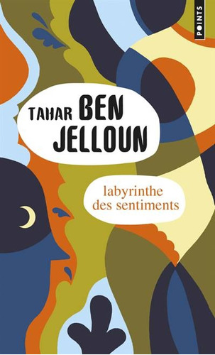 Labyrinthe Des Sentiments - Tahar (1944-....) Ben Jelloun