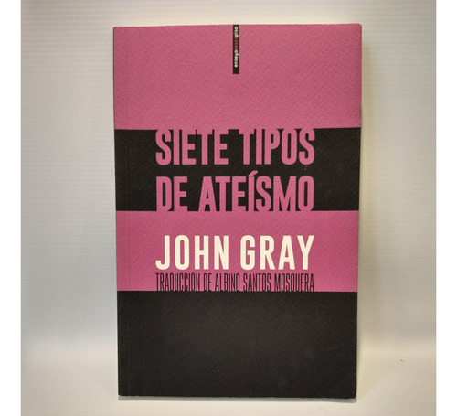 Siete Tipos De Ateismo John Gray Critica