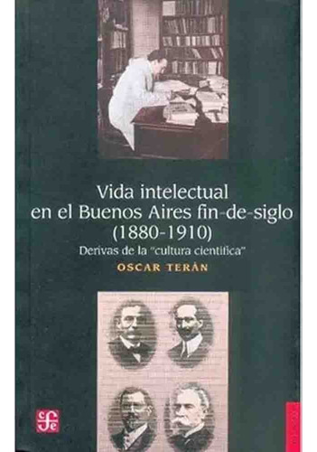 Vida Intelectual En El Buenos Aires Fin-de-siglo (1880-1910)