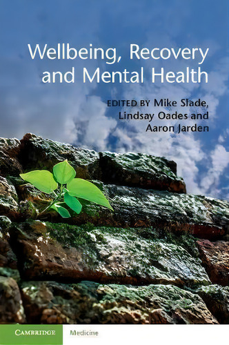 Wellbeing, Recovery And Mental Health, De Mike Slade. Editorial Cambridge University Press, Tapa Blanda En Inglés