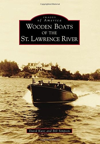 Wooden Boats Of The St Lawrence River (images Of America)