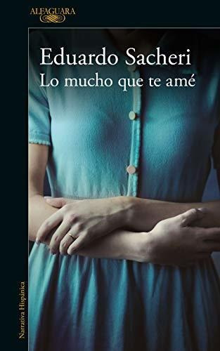 Libro : Lo Mucho Que Te Ame / How Much I Loved You -... 