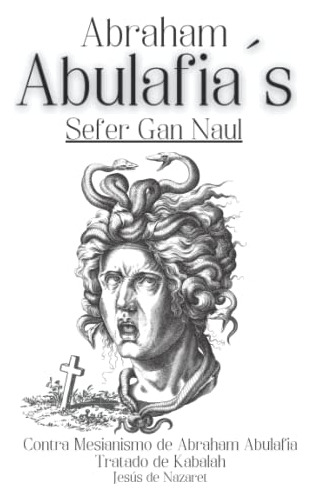 Libro : Abraham Abulafia. Sefer Gan Naul Tratado De Kabalah