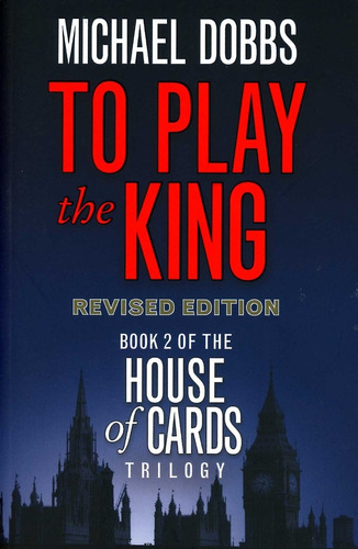 To Play King (vol.2) - House Of Cards Trilogy - Dobbs Michae