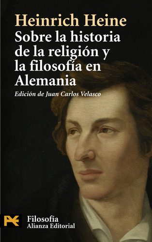 Sobre la historia de la religión y la filosofía en Alemania, de Heine, Heinrich. Editorial Alianza, tapa blanda en español, 2008