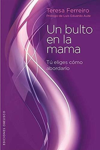 Un Bulto En La Mama - Teresa  Ferreiro -  Obelisco