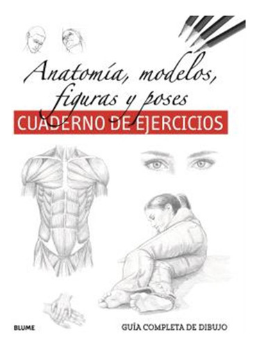 Guía Completa Dibujo. Anatomía, Modelos (ejercicios) - - *