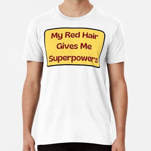 Remera My Red Hair Gives Me Superpowers Algodon Premium 