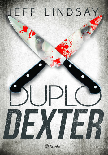 Duplo Dexter, de Lindsay, Jeff. Editora Planeta do Brasil Ltda., capa mole em português, 2012