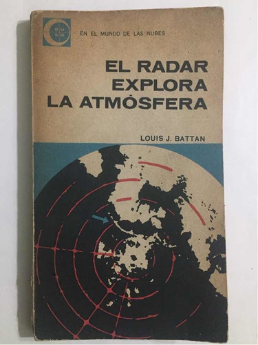 El Radar Explora La Atmósfera. Louis Battan