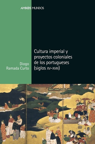 Libro Cultura Imperial Y Proyectos Coloniales Portugueses