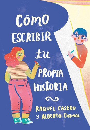 Como Escribir Tu Propia Historia - A. Chimal & Raquel Castro