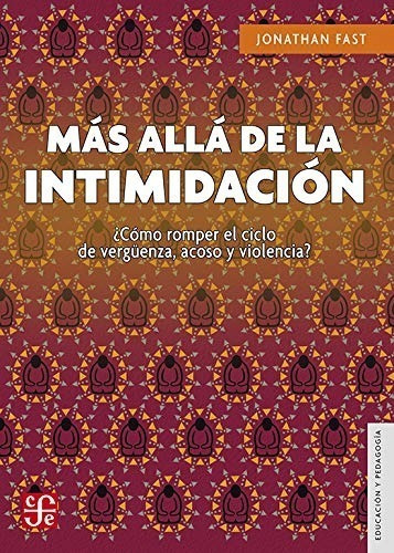 Mas Alla De La Intimidacion: Ninguno, De Fast Jonathan. Serie Ninguna, Vol. Ninguno. Editorial Fce, Tapa Blanda, Edición 2019 En Español, 2019