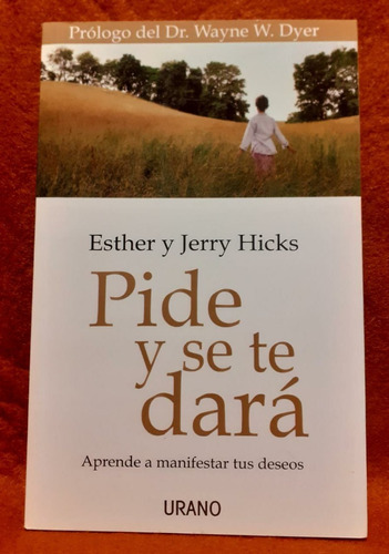 Pide Y Se Te Dará - Esther Y Jerry Hicks - Urano