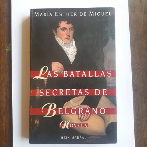 Las Batallas Secretas De Belgrano  Maria Esther De Miguel