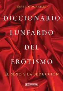 Diccionario Lunfardo Del Erotismo  - Portalet, Ernesto