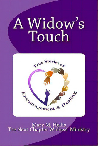 A Widow's Touch: True Stories Of Encouragement & Healing, De Widows' Ministry, The Next Chapter. Editorial Createspace, Tapa Blanda En Inglés