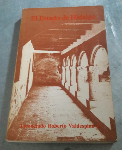 El Estado De Hidalgo. Lic. Roberto Valdespino