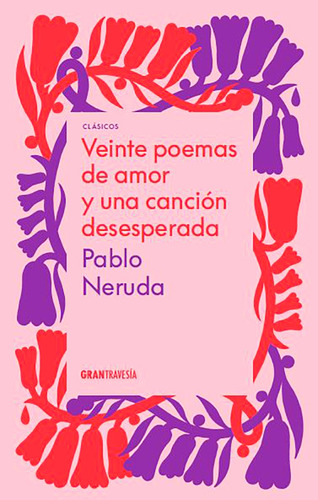 20 Poemas De Amor Y Una Cancion Desesperada - Pablo Neruda
