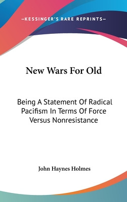 Libro New Wars For Old: Being A Statement Of Radical Paci...