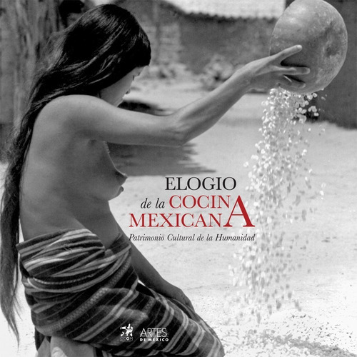Elogio De La Cocina Mexicana, De Héctor Bourges., Vol. Único. Editorial Artes De México, Tapa Dura En Español, 2013