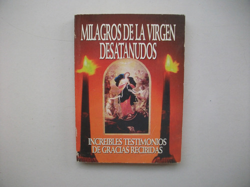 Milagros De La Virgen Desatanudos - Testimonios De Gracias