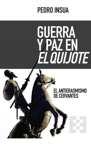 Guerra Y Paz En El Quijote - Pedro Insua