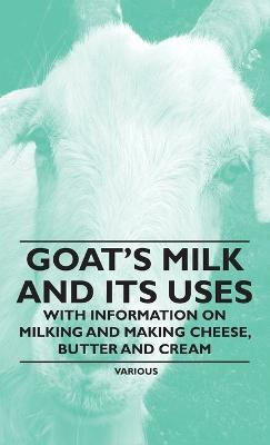 Libro Goat's Milk And Its Uses - With Information On Milk...