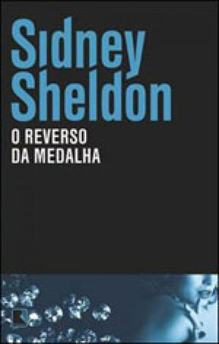 O Reverso Da Medalha, De Sheldon, Sidney. Editora Record, Capa Mole, Edição 45ª Edição - 2011 Em Português