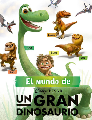 Disney Pixar El mundo de un gran dinosaurio, de Bynghall, Steve. Editorial Mega Ediciones, tapa dura en español, 2015