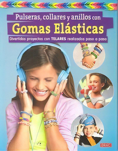 Pulseras, Collares Y Anillos Con Gomas Elãâ¡sticas, De Varios Autores. Editorial El Drac, S.l., Tapa Blanda En Español