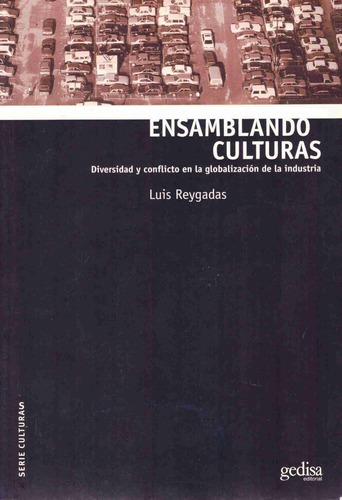 Ensamblando culturas, de Reygadas, Luis. Serie Serie Culturas Editorial Gedisa en español, 2002