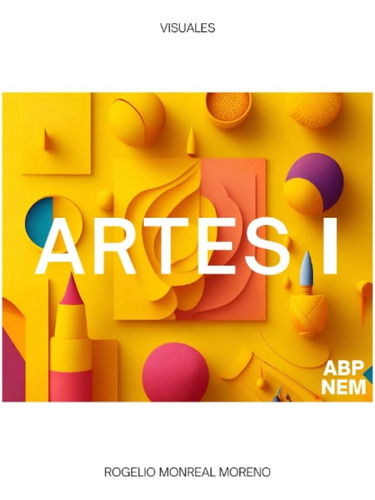 Libro: Artes I Visuales - Nueva Escuela Mexicana Abp: Cuader