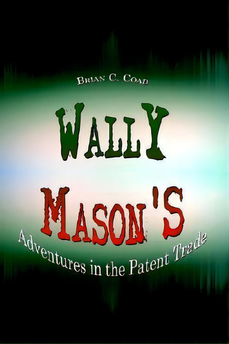 Wally Mason's, De Brian C. Coad. Editorial Authorhouse, Tapa Blanda En Inglés