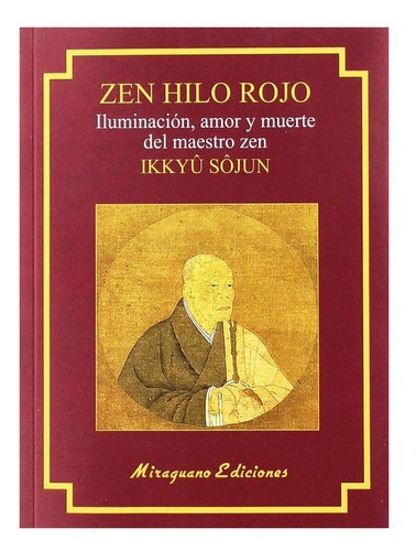 Zen Hilo Rojo : Iluminacion , Amor Y Muerte Del Maestro Zen