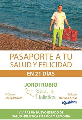 Libro: Pasaporte A Tu Salud Y Felicidad En 21 Días: Vivirás 