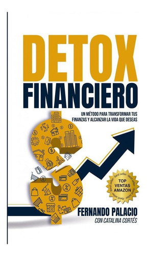 Libro: Detox Financiero: 16 Secretos Para Desintoxicar Tus F