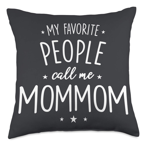 Mommom Gifts Favorite People Call Me Mommom - Cojin (18.0 X