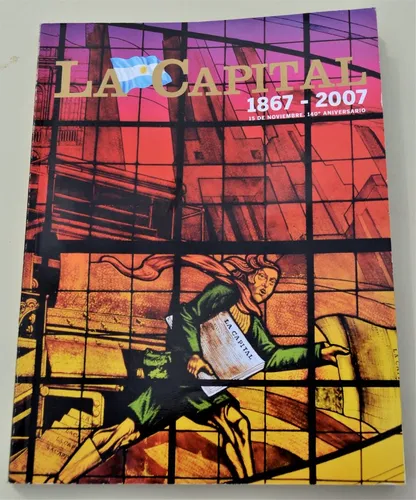 Libro Diario La Capital 1867 - 2007 140° Aniversario (Usado)