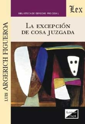 Argerich Figueroa, Luis. Excepción De Cosa Juzgada, La