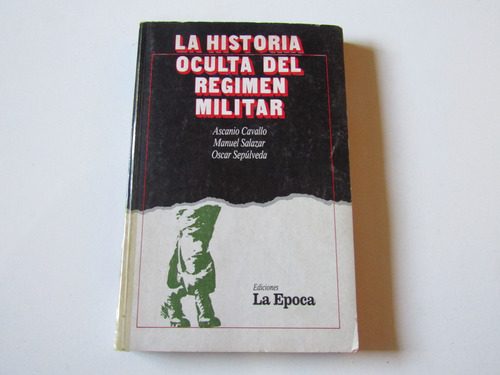 La Historia Oculta Del Regimen Militar V.v.a.a.