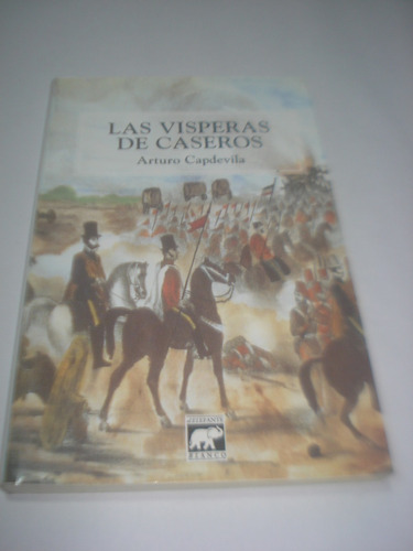 Las Vísperas De Caseros - Arturo Capdevilla