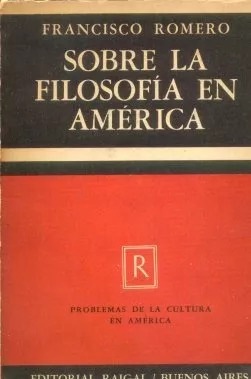 Francisco Romero: Sobre La Filosofia En America