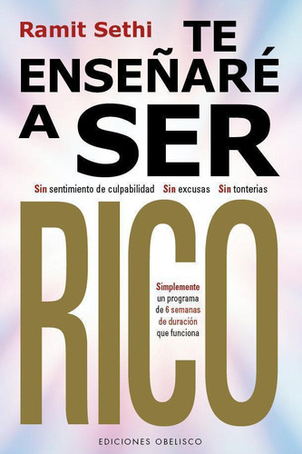 Libro: Te Enseñare A Ser Rico. Sethi, Ramit. Ediciones Obeli