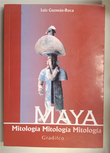Libro Mitología Maya - Luis Guzman - Roca - Gradifco 