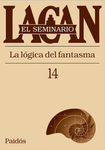 Seminario Vol. 14: La Logica Del Fantasma - Jacques Lacan