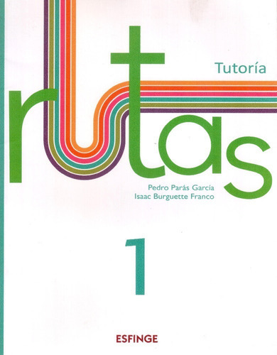 Tutoria. Rutas 1 Secundaria, De Burguette Franco, Isaac / Paras Garcia, Pedro. Editorial Esfingue, Tapa Blanda En Español, 2016