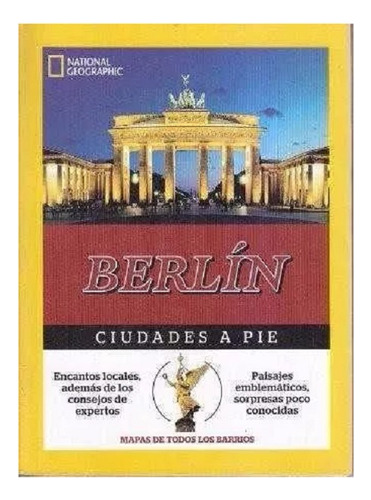 Berlín, Ciudades A Pie, Nati. Geographic 2016, Ed. Clarín.