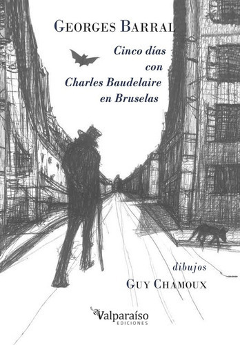 Cinco Dias Con Charles Baudelaire En Bruselas, De Barral, Georges. Editorial Valparaiso, Tapa Blanda En Español, 2022